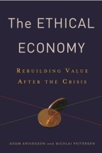 The Ethical Economy: Rebuilding Value after the Crisis by Adam Arvidsson and Nicolai Peitersen