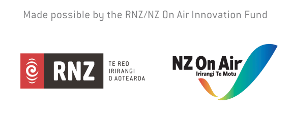 Made possible by the RNZ / NZ On Air Innovation Fund