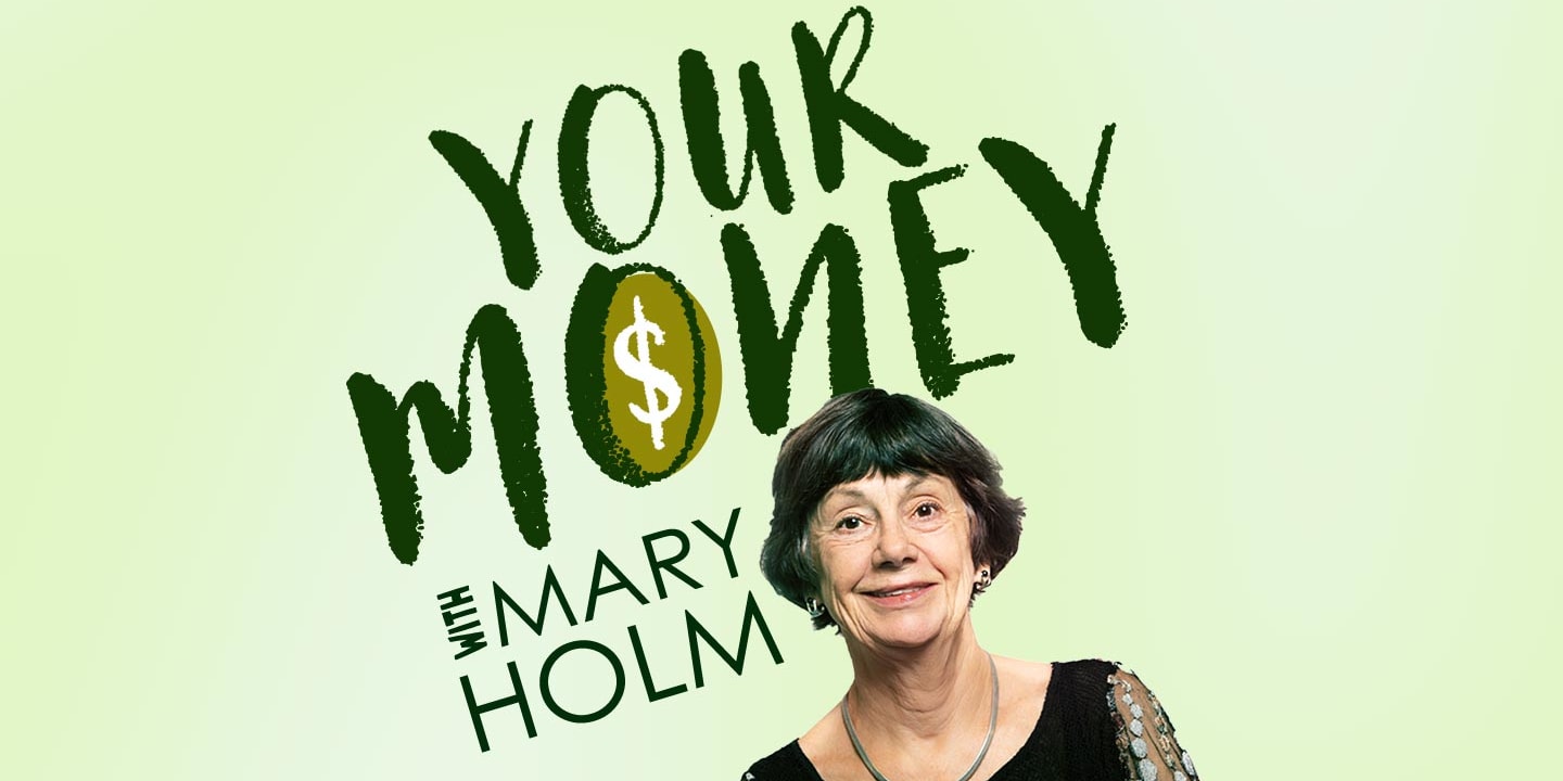Graphic for Your Money With Mary Holm