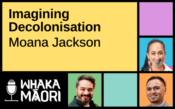 Text reads "Tuarima, Imagining Decolonisation, Moana Jackson", surrounding this text are the Whakamāori logo and the faces of the three hosts for the episodes.