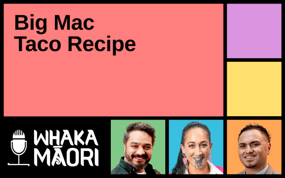 Text reads "Tekau ma tahi, Bic Mac Taco Recipe", surrounding this text are the Whakamāori logo and the faces of the three hosts for the episodes