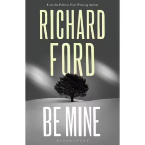 Be Mine by Richard Ford